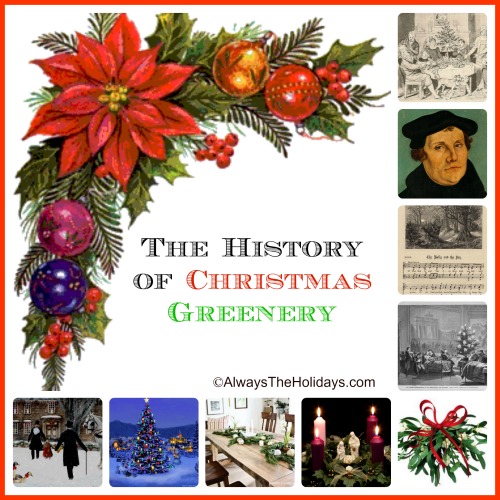 The History of Christmas Greenery - the Christmas tree, wreath, holly, mistletoe and more