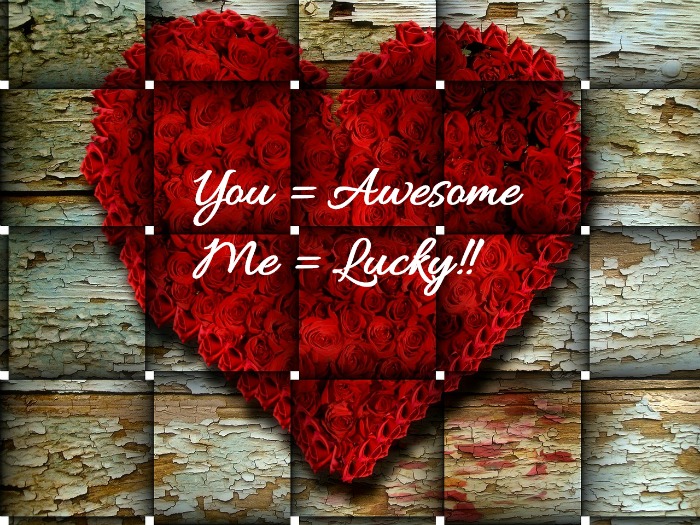 Love quote on a flower heart Inspirational love quote - You = awesome, Me = lucky!