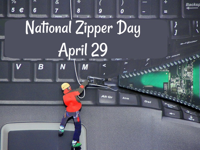 national zipper day. Zipper on keyboard April 29 is National Zipper Day. The zipper has been with us for over 100 years. Click through for some history on this often used invention.