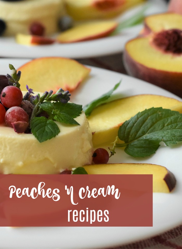Peaches and cream recipes for a fresh and fruity summer taste
