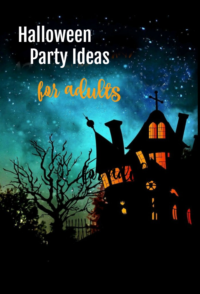 Haunted house scene with the words reading "Halloween party ideas for adults." Adult Halloween party ideas for food, drink, decor, music and invites