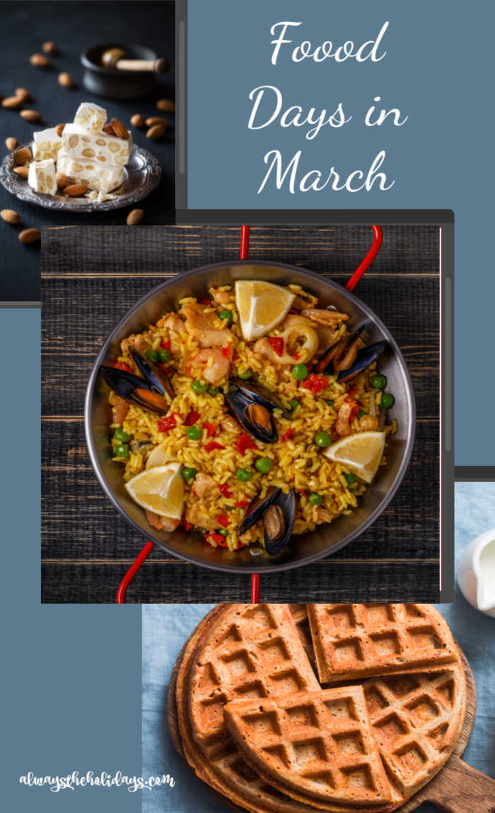 Text that reads Food Days in March with a photo of nougat for National Nougat Day, paella for National Spanish Paella Day and waffles for International Waffle Day