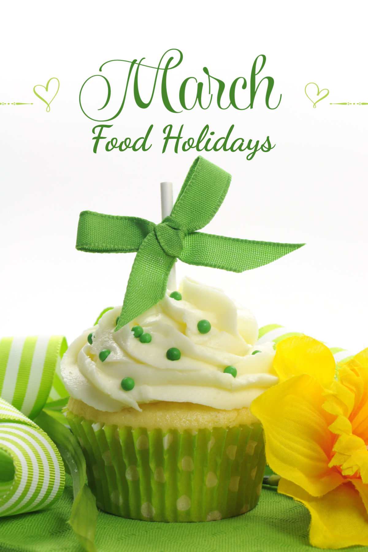 Find Out About the March Food Holidays Cupcake with green ribbon and words March Food Holidays.