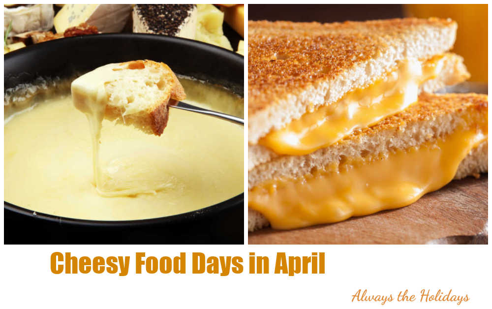 Cheese fondue and grilled cheese sandwich with words Cheesy food days in April.