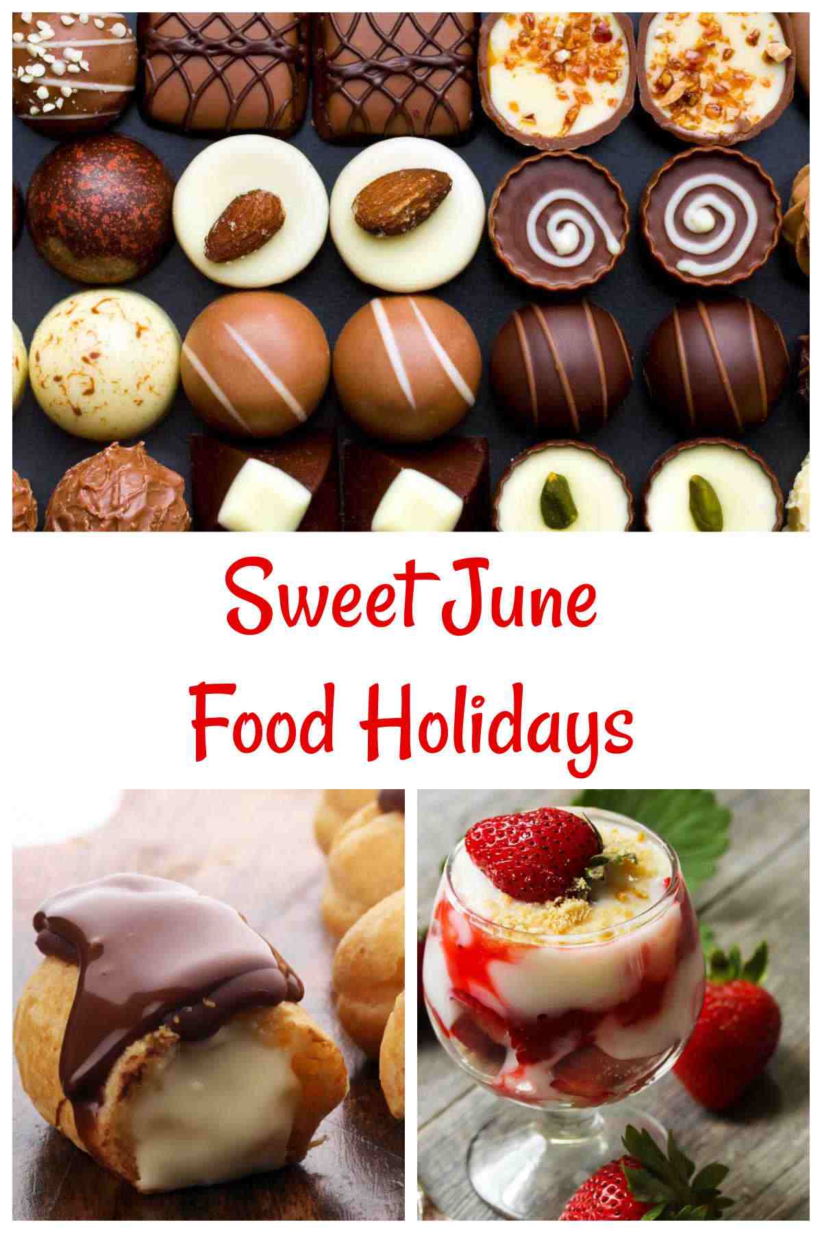 Check out the sweet June Food Holidays Pralines, eclairs, strawberry parfait and words Sweet June Food Holidays.