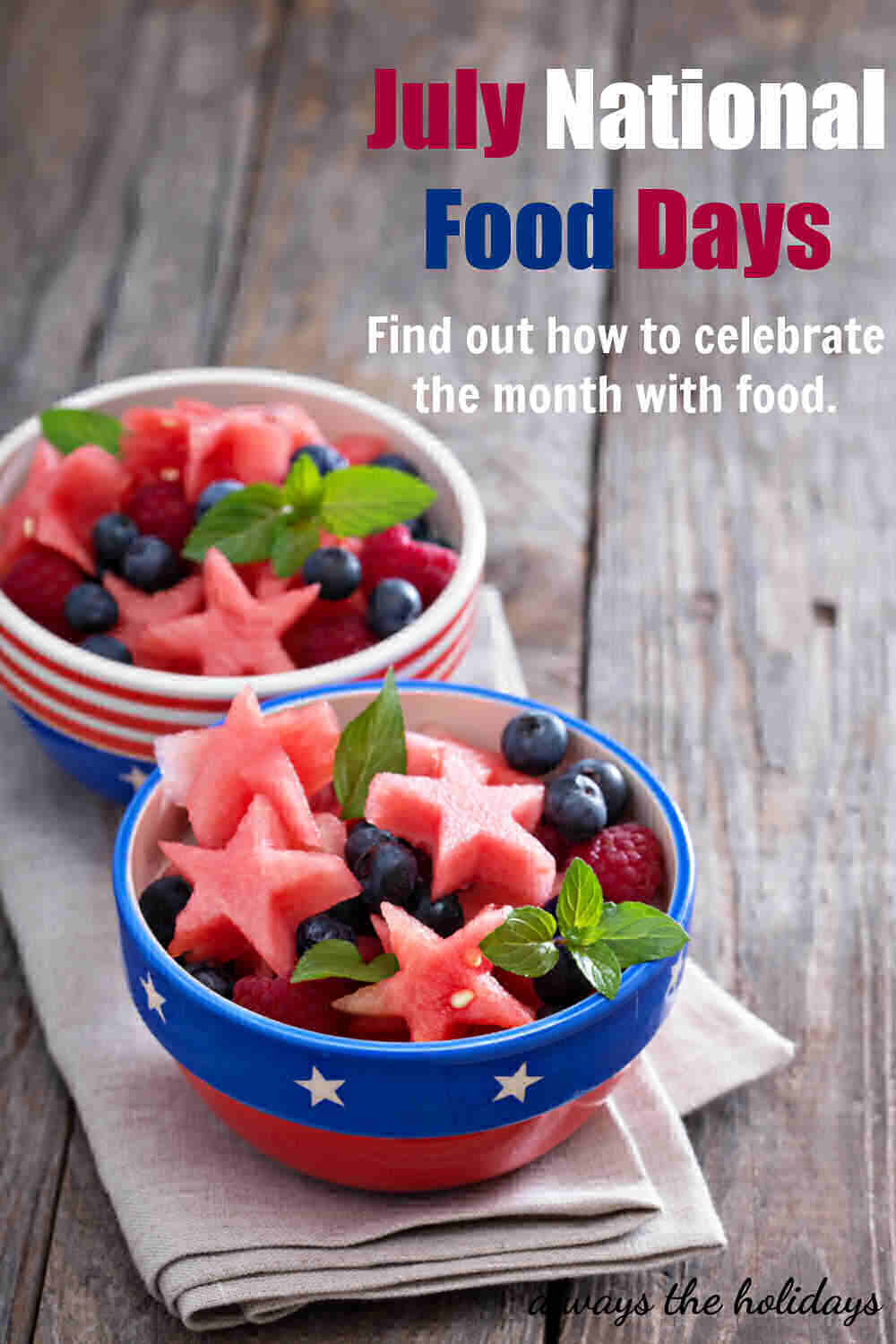 July National Food Days Bowls of salad with words July National Food Days - Find out how to celebrate the month with food.