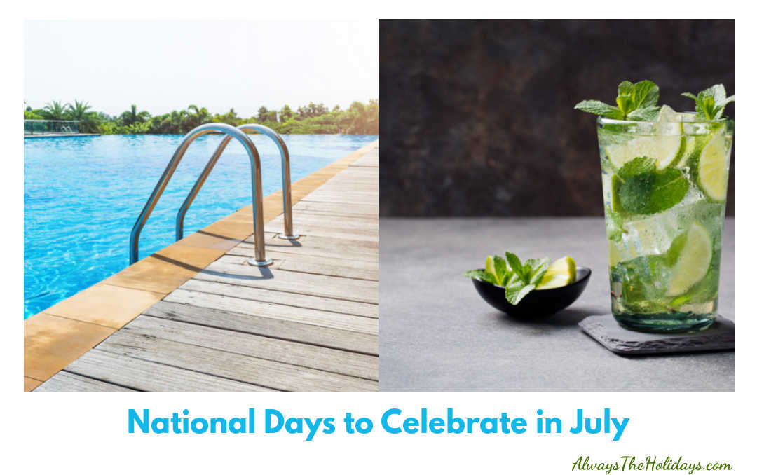 National Days to Celebrate in July. Swimming pool and mojito with words National Days to Celebrate in July.