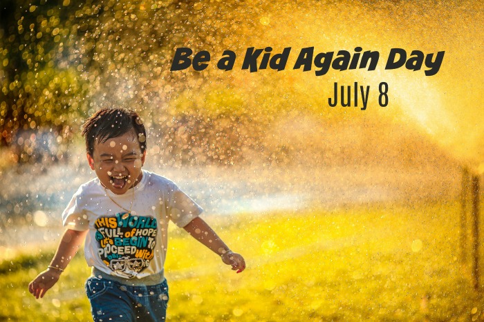 Be a kid again day is celebrated on July 8 each year.