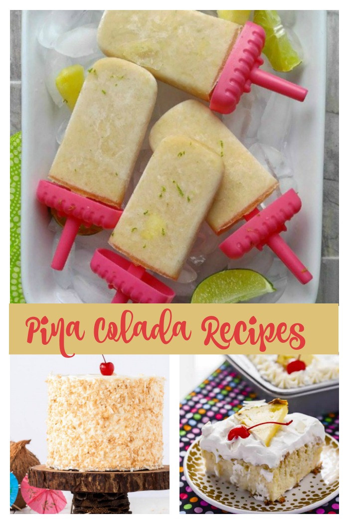 pina colada popsicles and cakes with the text reading pina colada recipes Try one of these recipes inspired by the pina colada cocktail