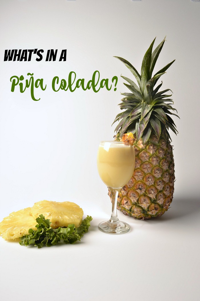pineapple and glass with a drink and the words "what's in a pina colada?" What's in a Pina Colada. Find out how to make this summer time drink