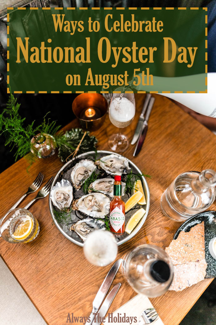 A photo of oysters and champagne at an upscale restaurant with a text overlay reading ways to celebrate national oyster day on August 5th. ways to celebrate national oyster day