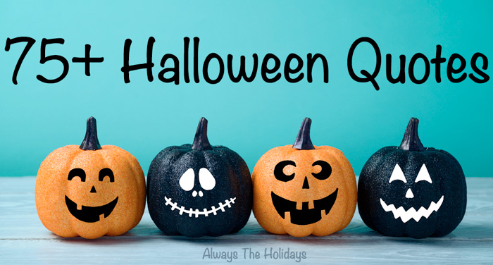 Four decorated pumpkins and the text 75+ Halloween quotes. Four orange and black decorated pumpkins and the text 75+ Halloween quotes.