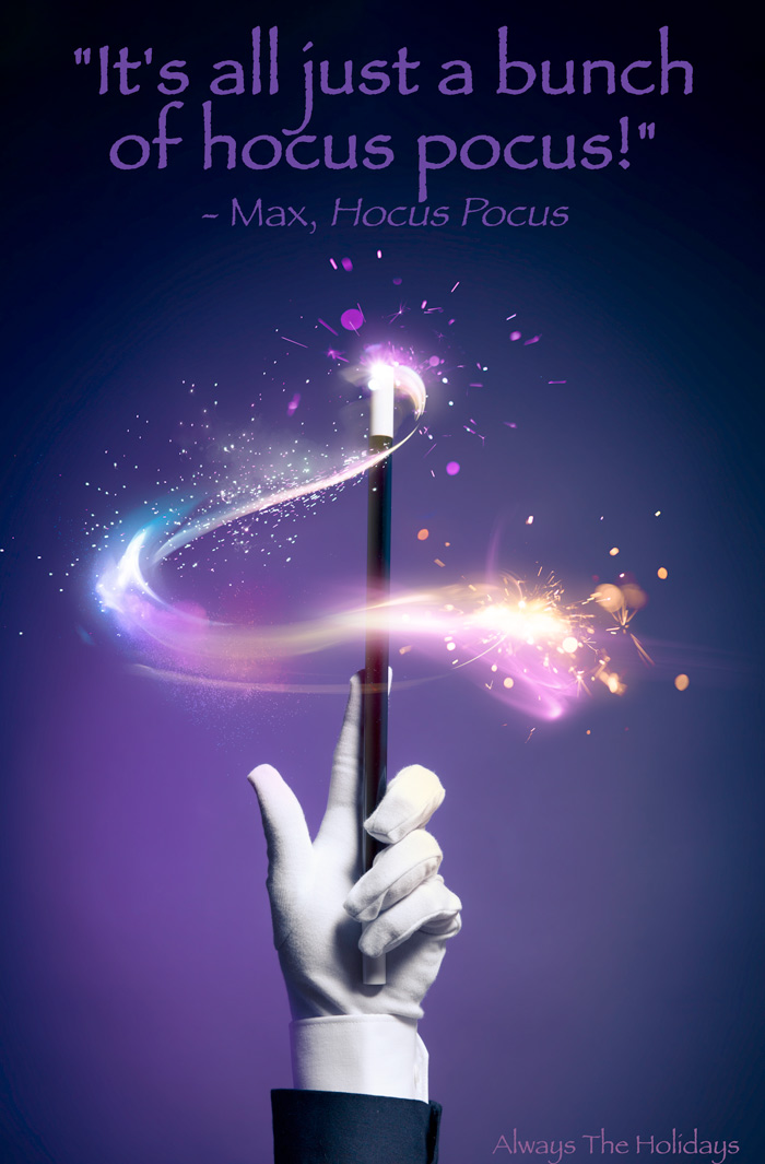 Magic wand casting a spell with a Hocus Pocus quote overlay. A gloved hand holding a magic wand casting a spell with the quote overlay "It's all just a bunch of hocus pocus".