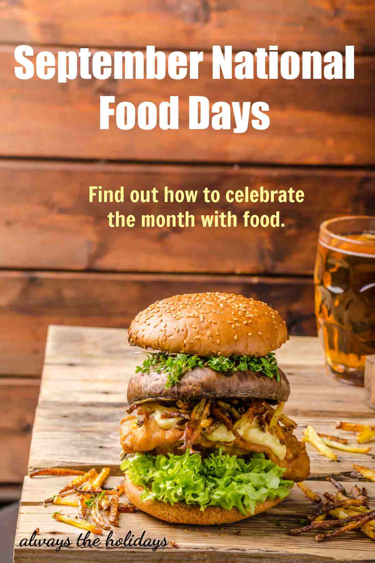Get the List of September Food Holidays Cheeseburger and beer with words September National Food Days.