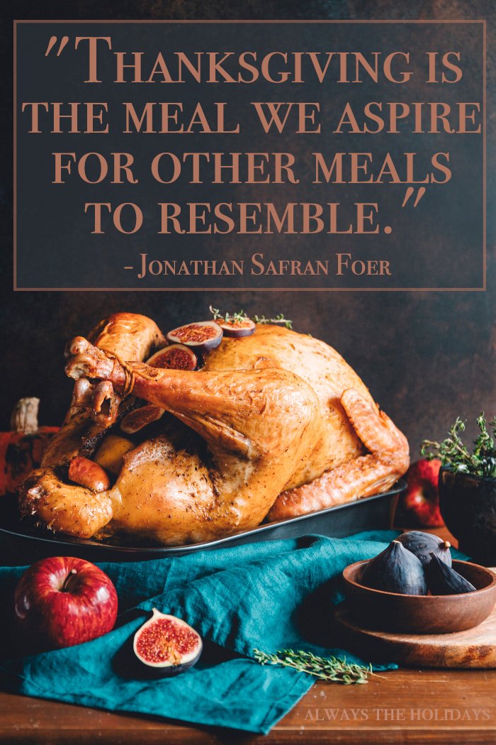 A cooked thanksgiving turkey with a text overlay with a food quote reading "Thanksgiving is the meal we aspire for other meals to resemble.".