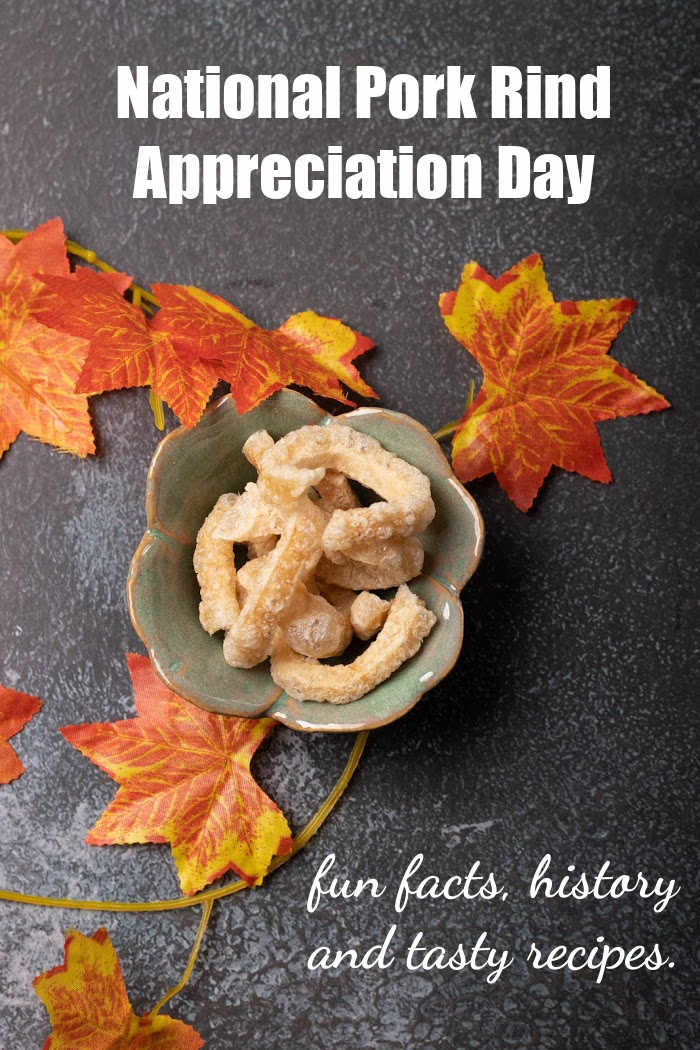 National Pork Rind Appreciation Day Pork rinds in a bowl with fall leaves and text reading "National Pork Rind Appreciation Day - fun facts, history and tasty recipes."