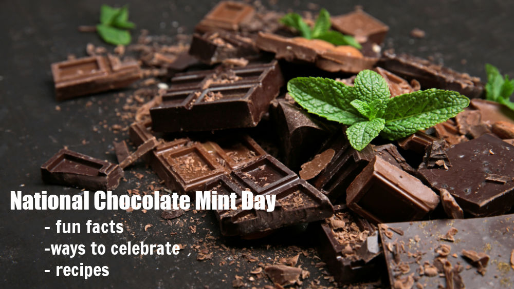National Chocolate Mint Day Pile of chocolate with mint leaves and words reading "National Chocolate Mint Day - fun facts - ways to celebrate - recipes.