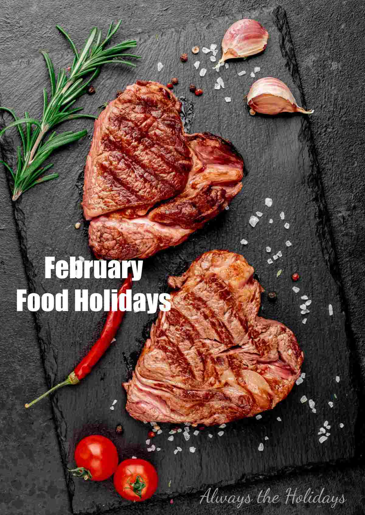 Get the List of February Food Holidays Heart shaped meat with tomatoes and chili and garlic with words February food holidays.