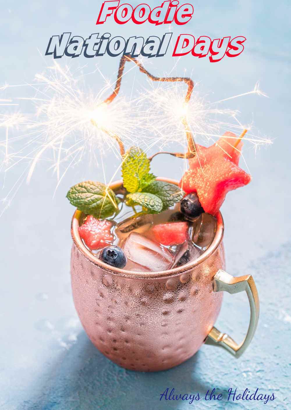 Foodie National Days Moscow mule in a copper mug with patriotic looking fruit and words reading: Foodie National Days.