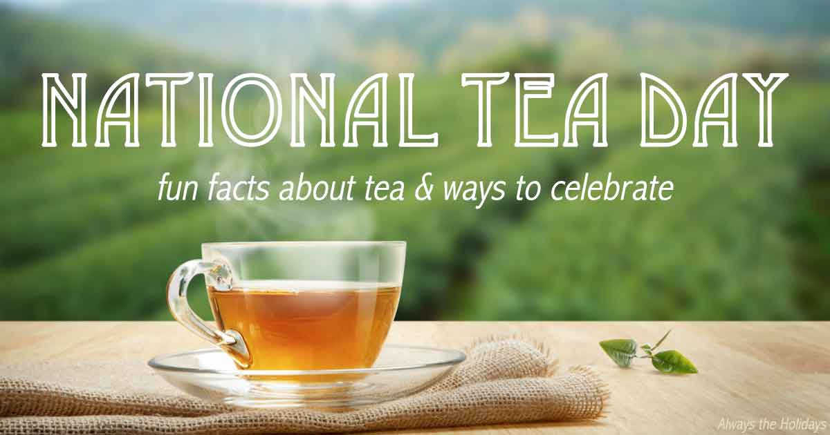 National Tea Day text on green tea photo. A cup of green tea against a field with a text overlay that reads "National Tea Day - tea facts and ways to celebrate".
