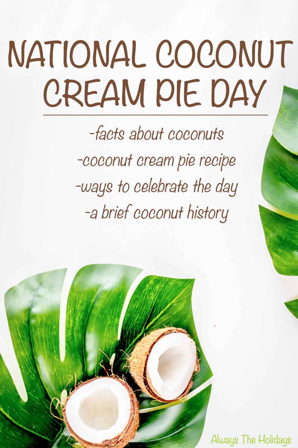 Coconuts on leaves with a text overlay for National Coconut Cream Pie Day. Two halved coconuts on leaves with a text overlay for National Coconut Cream Pie Day announcing a coconut cream pie recipe, and coconut facts.