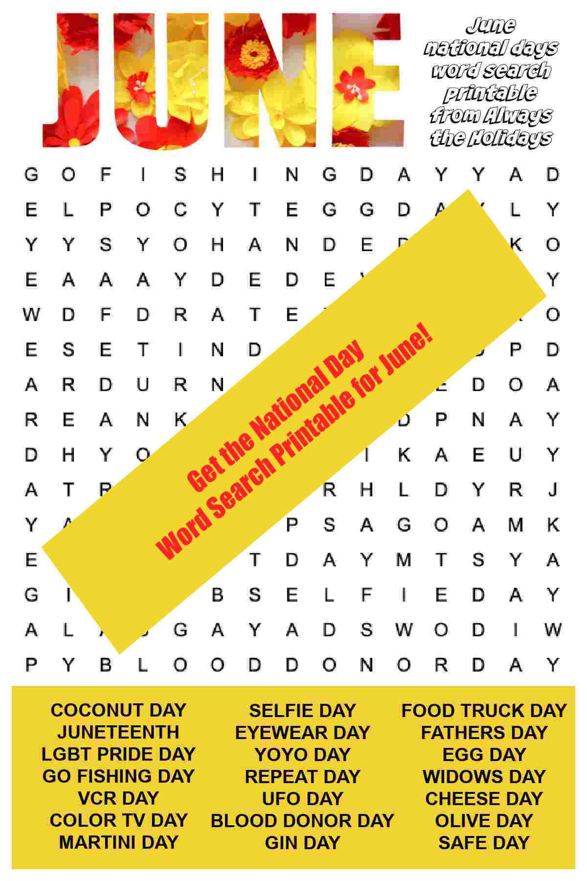 The Word Search Printable For June is Ready! A free word puzzle for June with flowers forming the word June at the top of the image, a free June word search in the center, and a word bank at the bottom, with a yellow banner diagonally running across the whole image with words get the national day word search printable for June in red font.