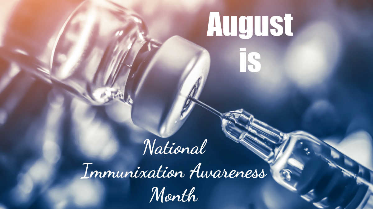 National Immunization Awareness Month image Syringe and needle being inserted into a vial of medicine with words August is National Immunization Awareness Month in a text overlay on top of it..