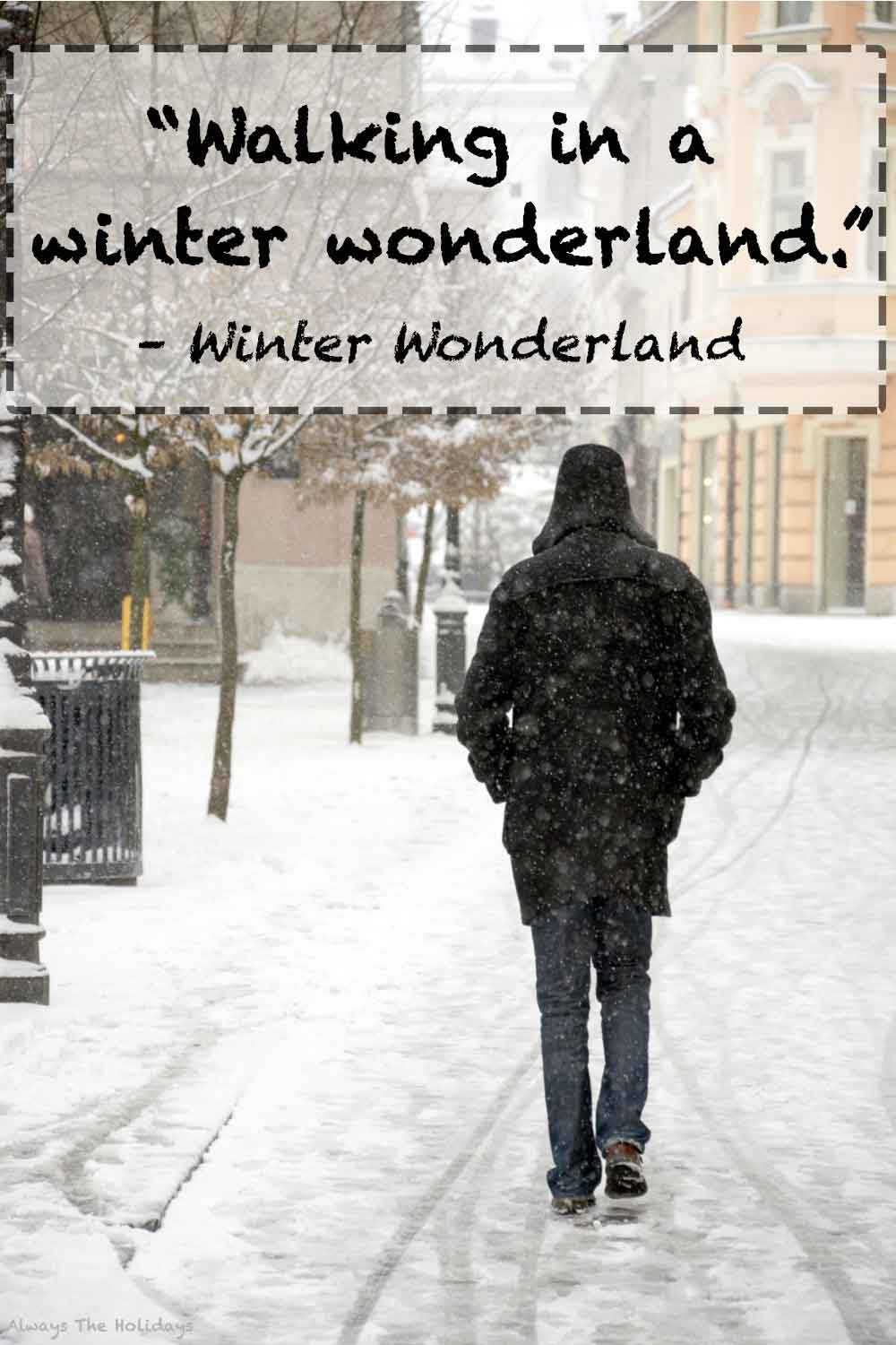 A man in a black jacket walking down a snowy sidewalk with a text overlay of Christmas quotes from songs.