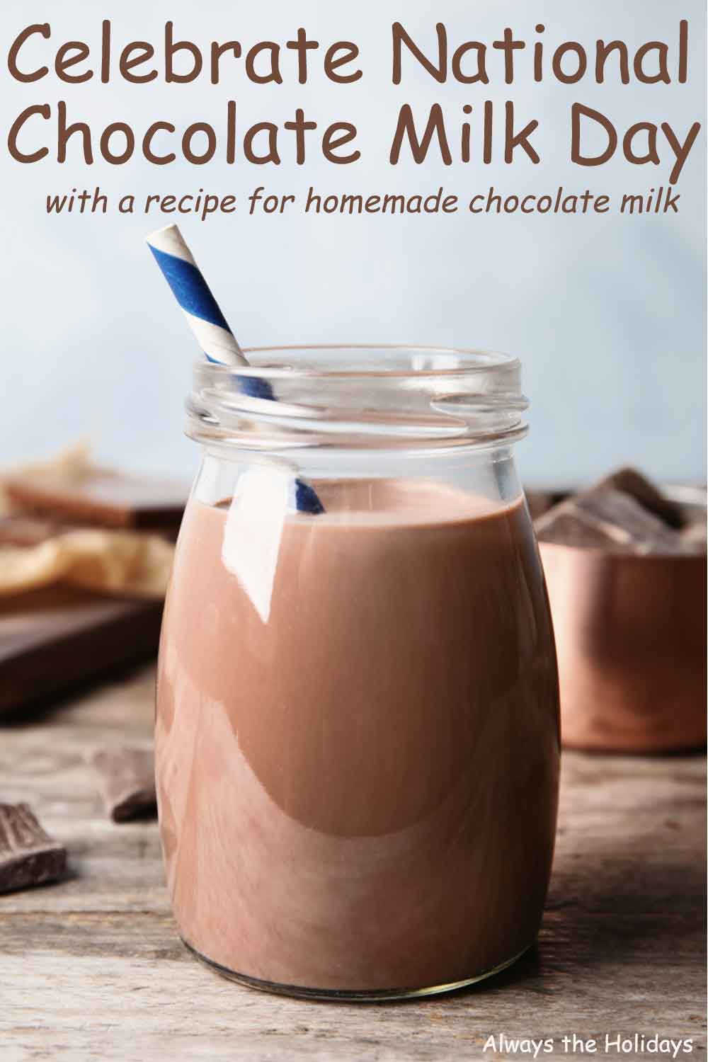 A mason jar of chocolate milk sitting on a counter next to chocolate pieces with a text overlay that reads "Celebrate National Chocolate Milk Day with a recipe for homemade chocolate milk".