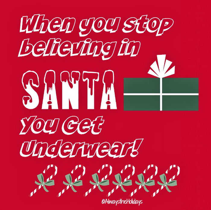 A funny Christmas quote reading "when you stop believing in Santa you get underwear" on a red background with a cartoon present beside it.