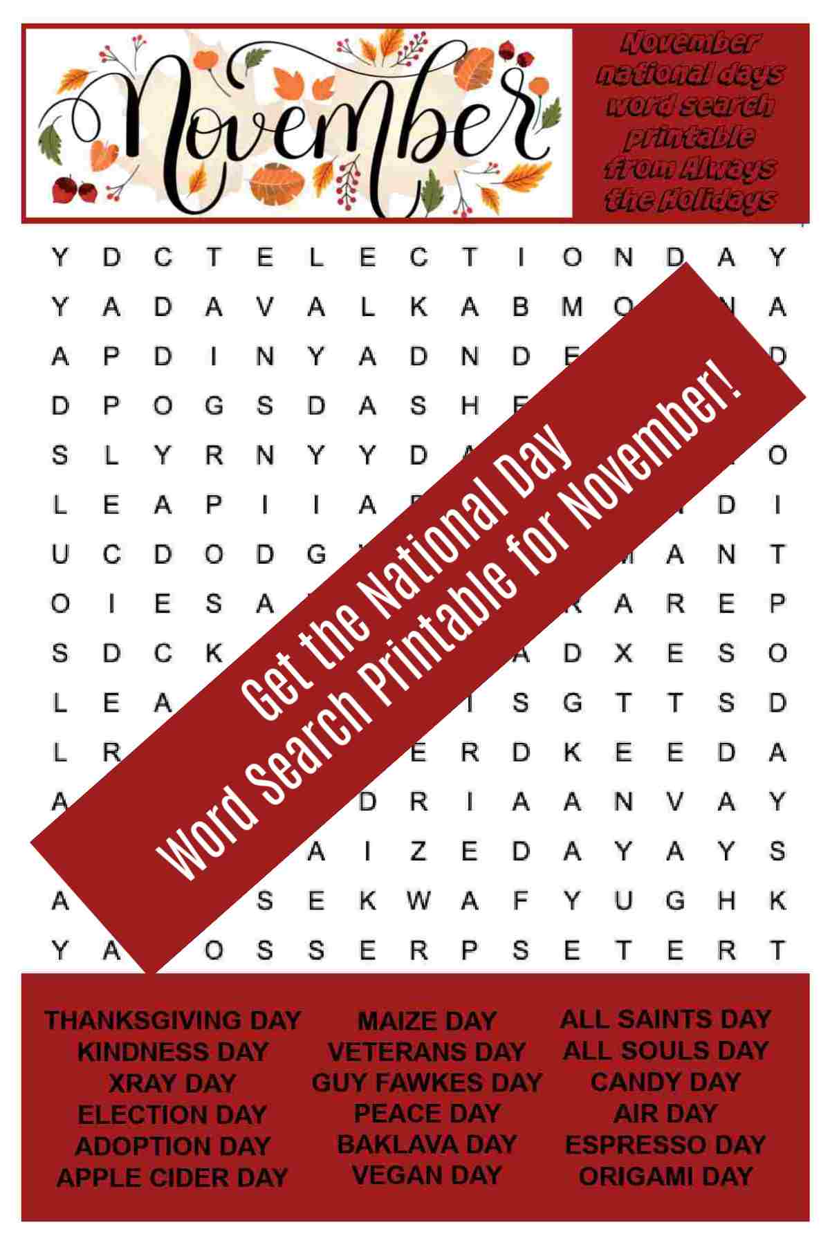 November word find puzzle with a burgundy overlay and words Get the national day word search printable for November.