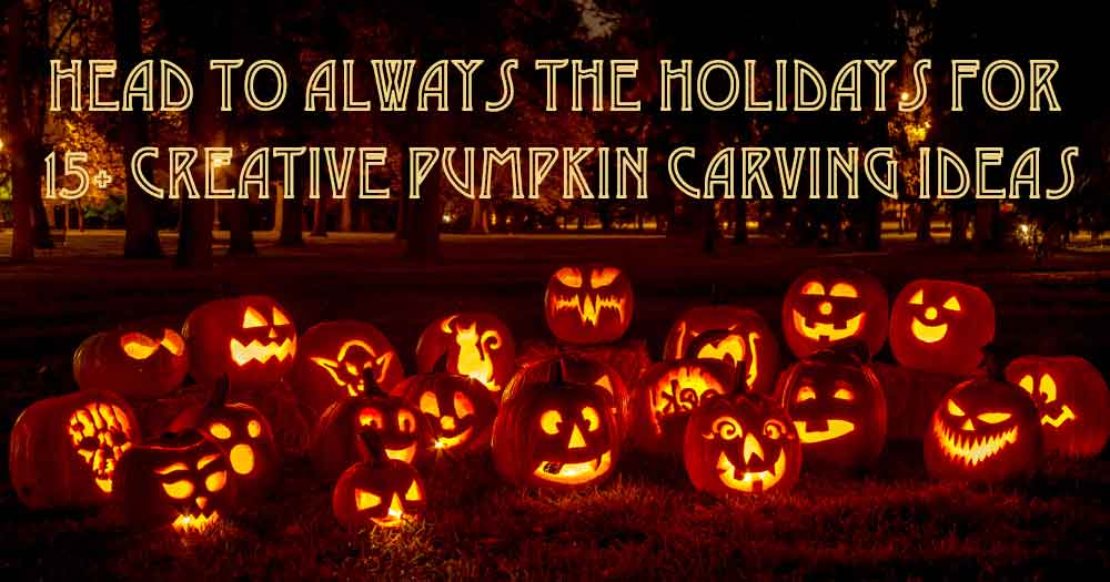Pumpkins in a field. A forest at night with 21 lit jack o lanterns and a text overlay above it reading "Head to always the holidays for 15+ creative pumpkin carving ideas".