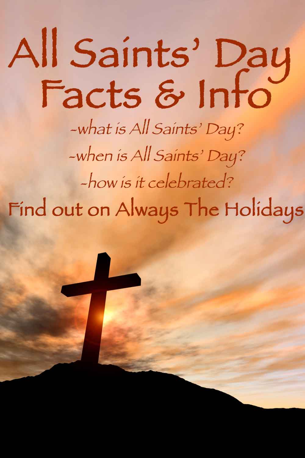 A cross on the top of a mountain against the sunset with text that reads "All Saints' Day Facts & Info - what is All Saints' Day, when is All Saints' Day, how is it celebrated?".
