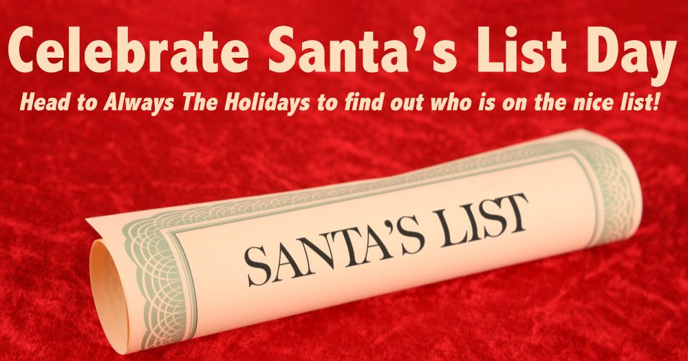 Santas List scroll and text overlay. A scroll of parchment rolled up where only the words "Santa's List" are visible against a red background with a text overlay that reads "Celebrate Santa's List Day - head to Always the Holidays to find out who is on the nice list".