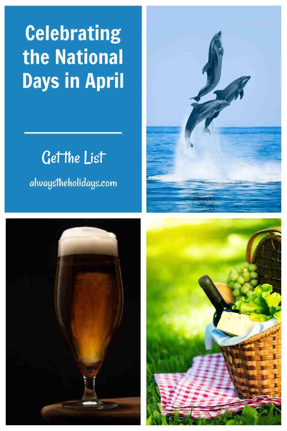 A collage of three photos featuring dolphins, a picnic basket and a pint of beer to represent three April national days, with words celebrating the national days in April in white lettering on a blue rectangle.