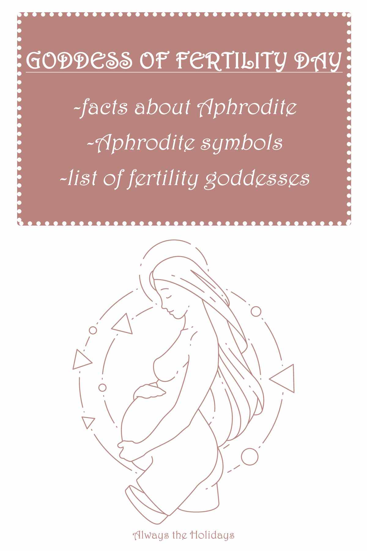 Goddess of Fertility Day - Find out More! A sketch of a pregnant woman with a text overlay that says "Goddess of Fertility Day, facts about Aphrodite, Aphrodite symbols, and list of fertility goddesses" on a pink rectangle.