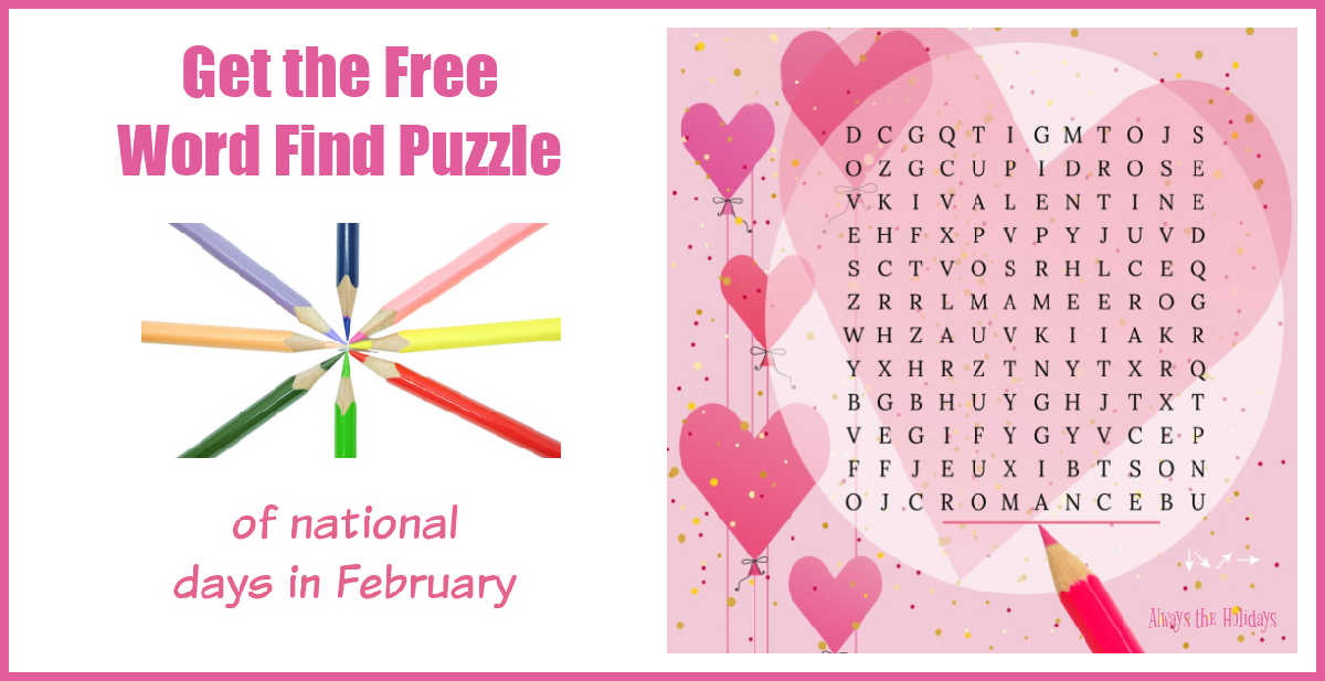 Word find puzzle for February Hearts and a February word search puzzle with colored pencils and text reading get the free word find puzzle for the national days in February.