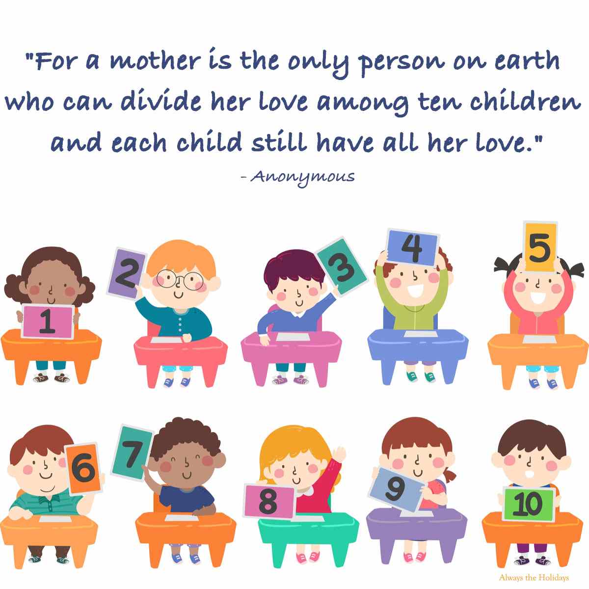 Ten children and mom quote Ten children sitting in desks holding up number with an inspirational mother quotes text overlay above them.