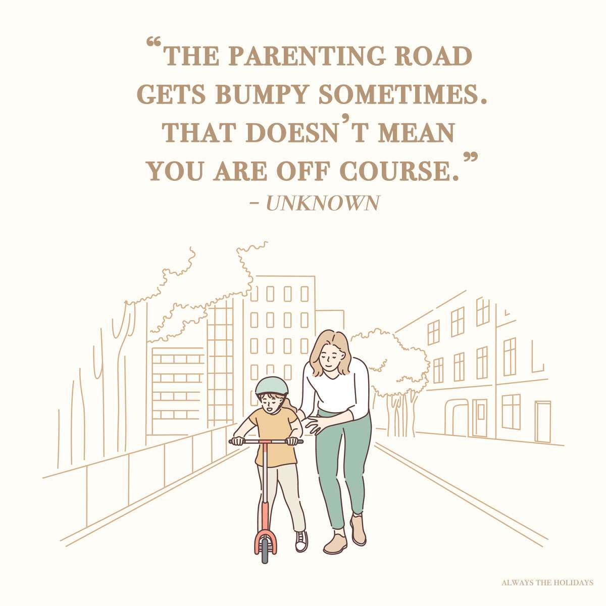 Mom helping her child with a quote above them A mother helping her child ride a scooter down the street with an inspirational quotes for mothers text overlay above them.