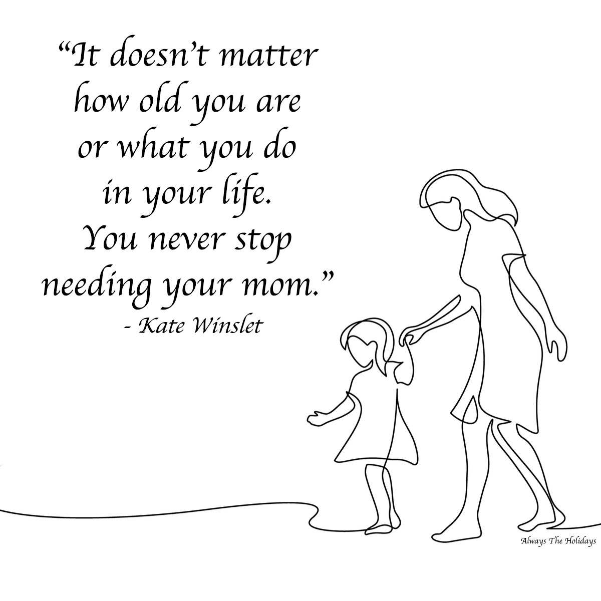 Inspiring mom quote with drawing An inspiring mother quotes text overlay above a black and white line drawing of a mother holding a child's hand walking across the left of the photo.