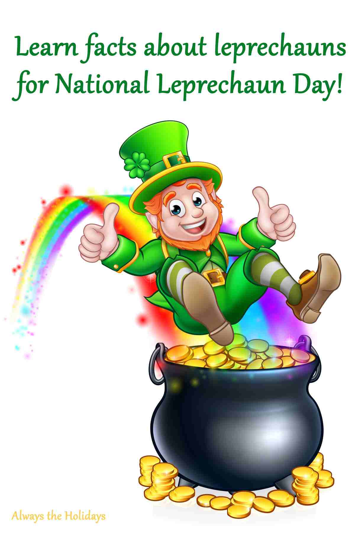Find out About National Leprechaun Day A leprechaun sliding down a rainbow into a pot of gold with a text overlay that reads "Learn facts about leprechauns for National Leprechaun Day".