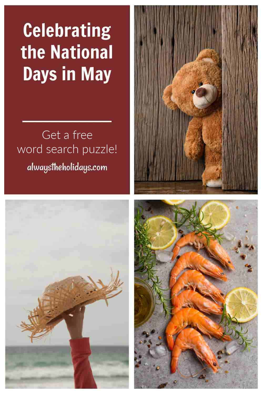 A collage of the May national days, in the top left corner is a text overlay that says Celebrating the national days in May - get the free word search puzzle, in the top right corner is a teddy bear peering around a corner, in the bottom left corner is a hand holding a hat to the sky at the beach to represent Straw Hat Day and in the bottom right corner is a row of six shrimp in shells to represent National Shrimp Day.