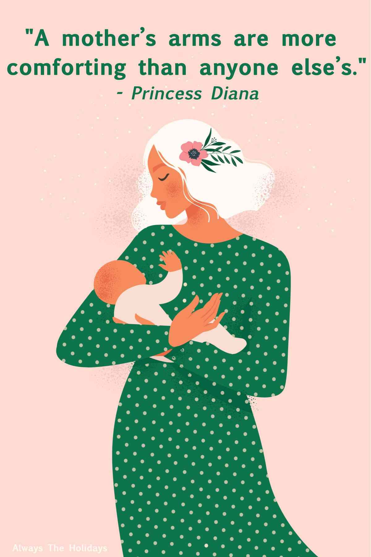 Princess Diana quote about motherhood A woman dressed in a green polka dot dress holding a baby with a mom quotes inspirational text overlay above her head.