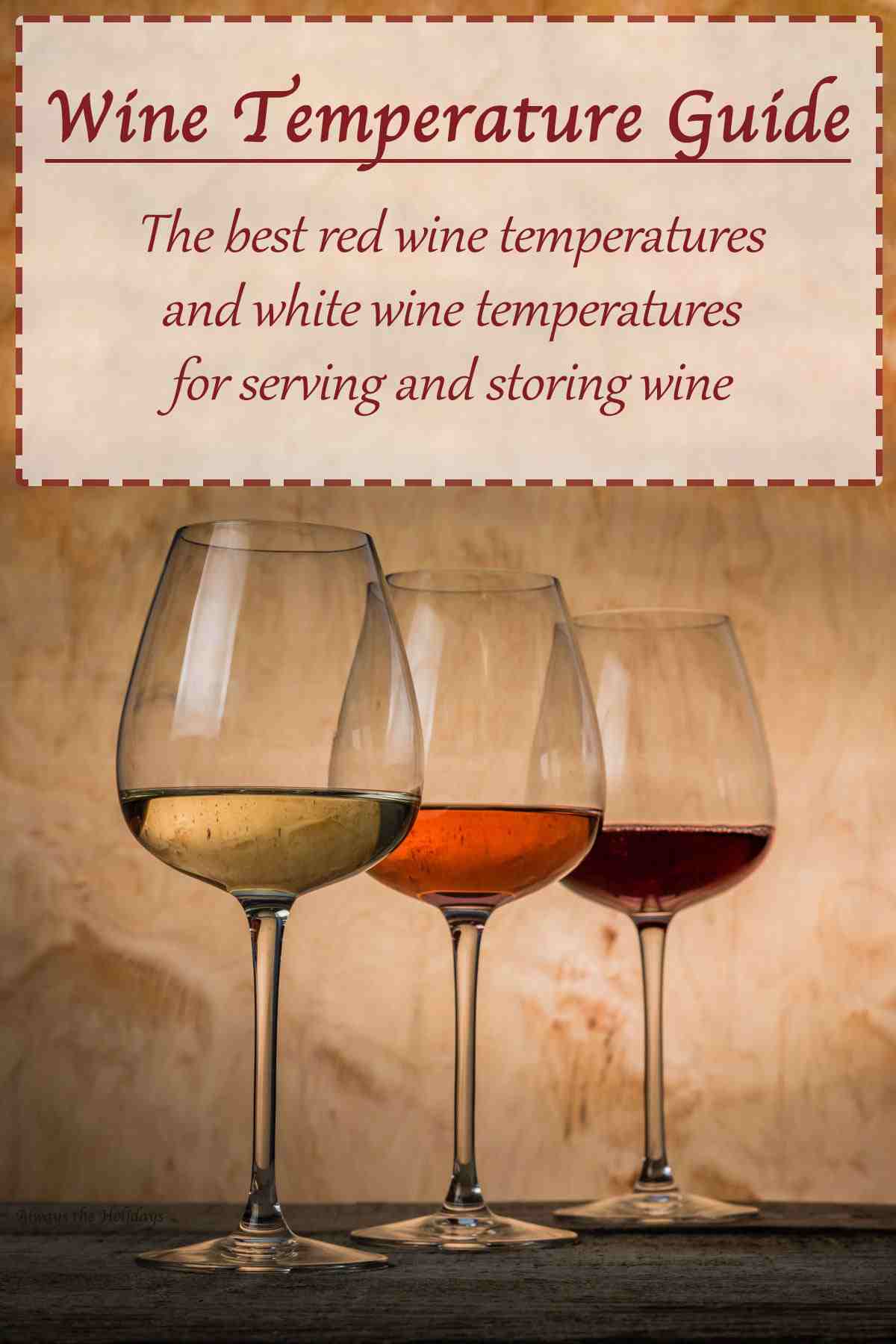 Get The Wine Temperature Guide Three glasses of wine (red, white and rose) against a beige background with a text overlay that reads "wine temperature guide, the best red wine temperatures and white wine temperatures for serving and storing wine".