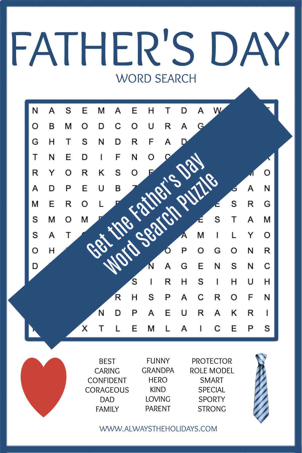 Get the Father's Day Word Search Printable A free Father's Day word search puzzle printable with the words "Father's Day" at the top, the seek and find puzzle in the middle, and a word bank in between a heart and a blue striped tie at the bottom of the image with a blue bar reading "get the Father's Day word search puzzle" across the center.