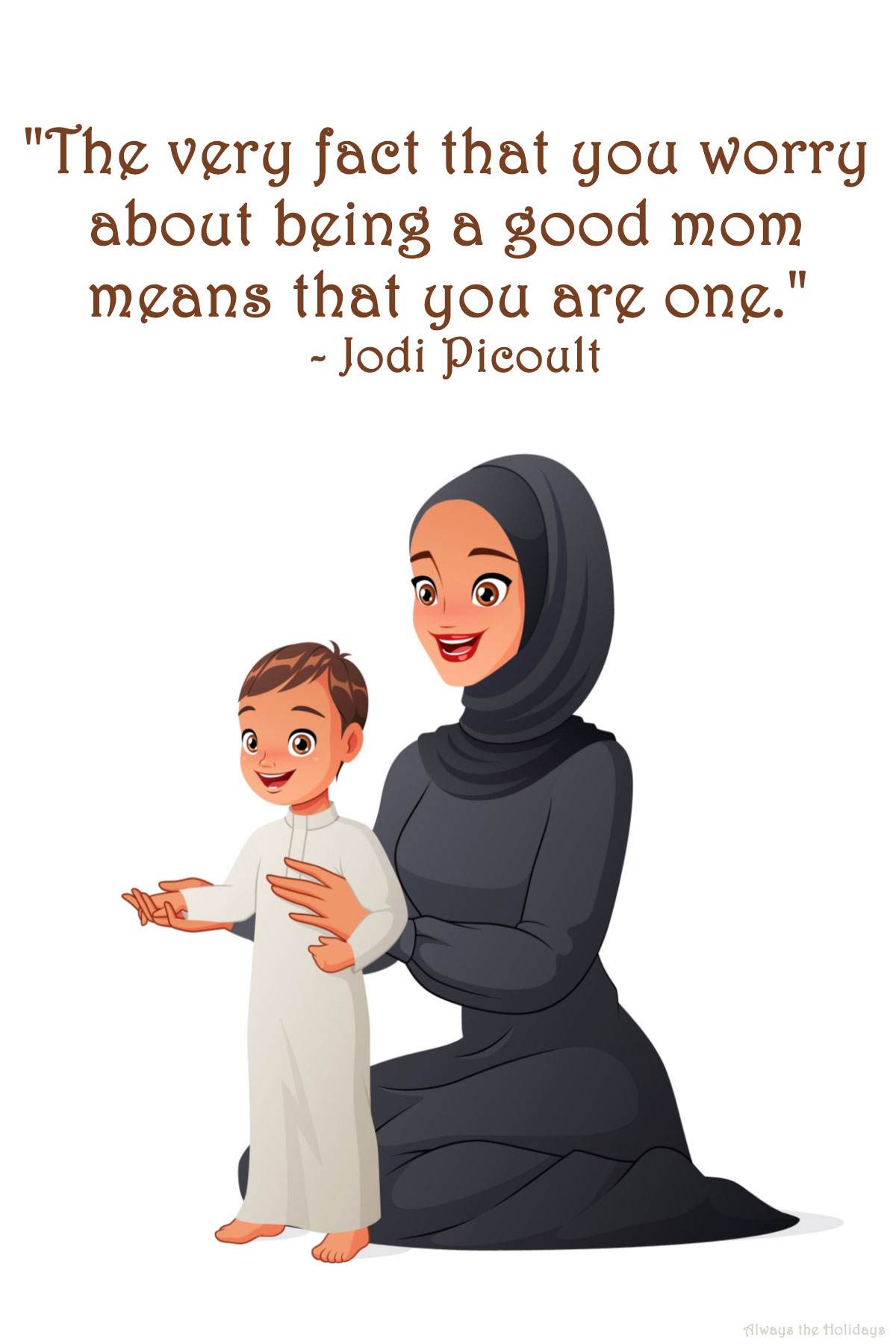 Mother and son with a quote about being a good mom An inspirational quote for mom text overlay above a woman wearing a head covering smiling as her child she watches her young boy walk.
