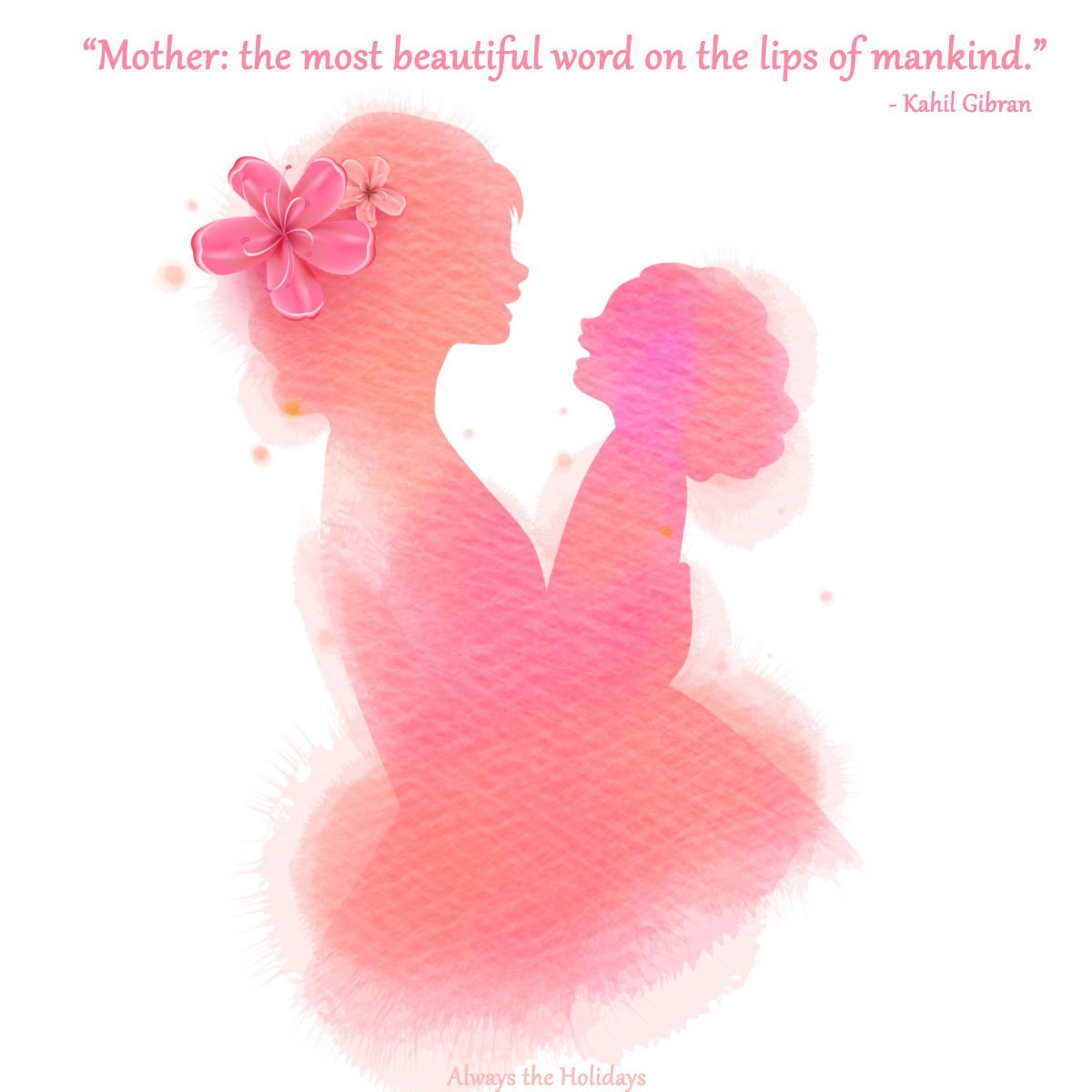 Kahil Gibran quote Mum quotes by Kahil Gibran above a pink silhouette of a mother holding her child with a flower in her hair.
