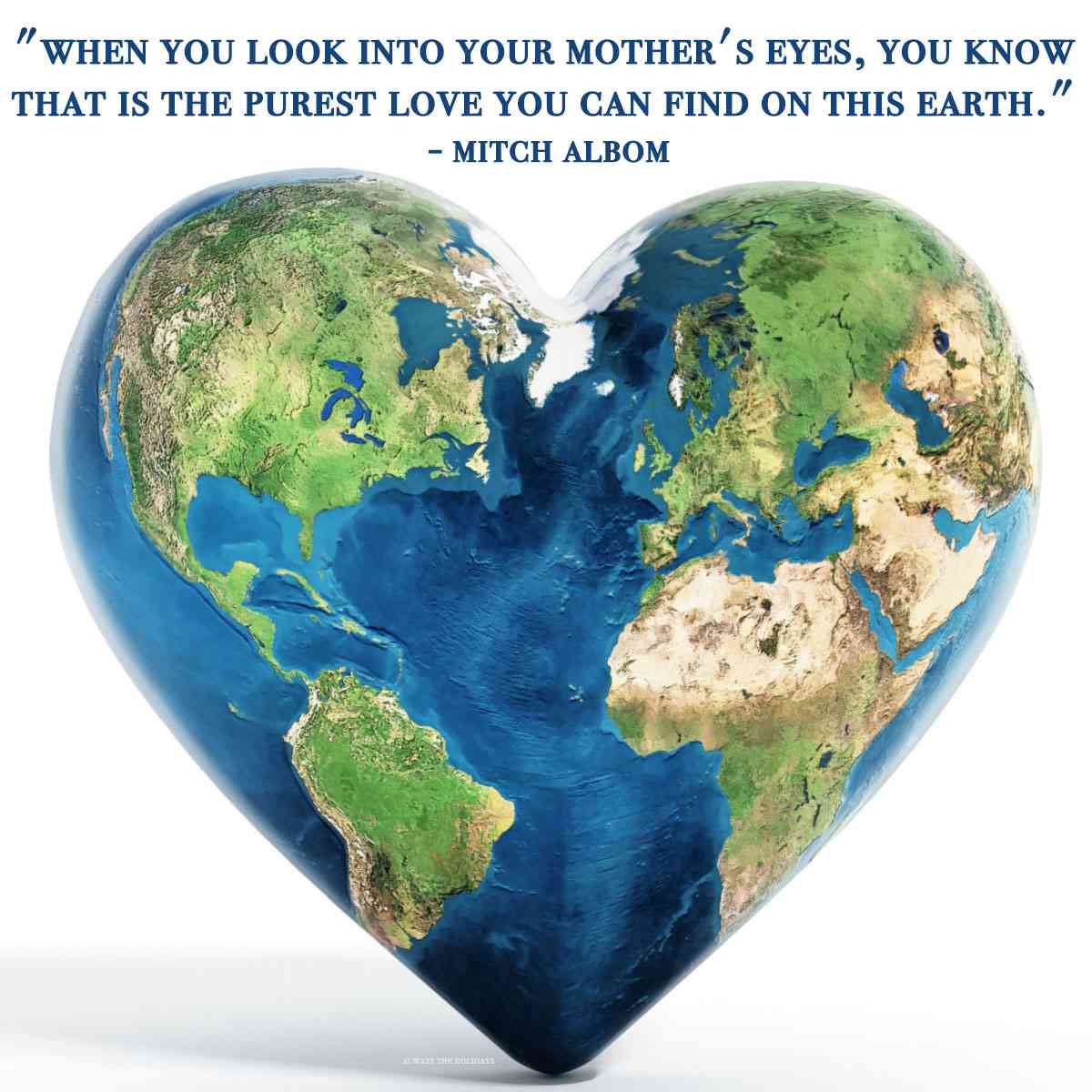 Heart shaped earth and mom quote A heart shaped earth with a quotes for moms text overlay in blue above it.