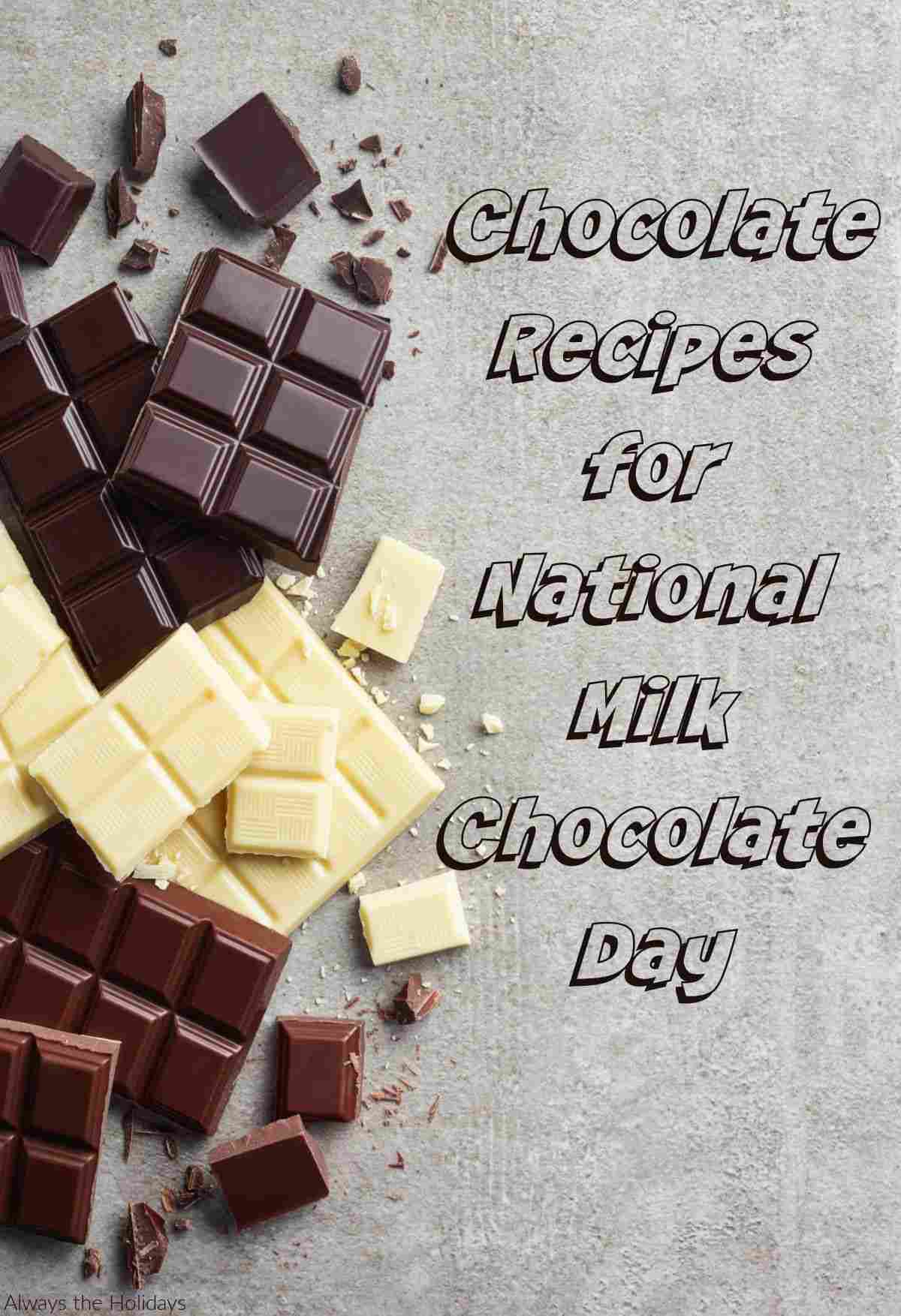 Get Some Chocolate Recipes to Share Broken bars of dark chocolate, white chocolate and milk chocolate next to text reads "chocolate recipes for National Milk Chocolate Day".