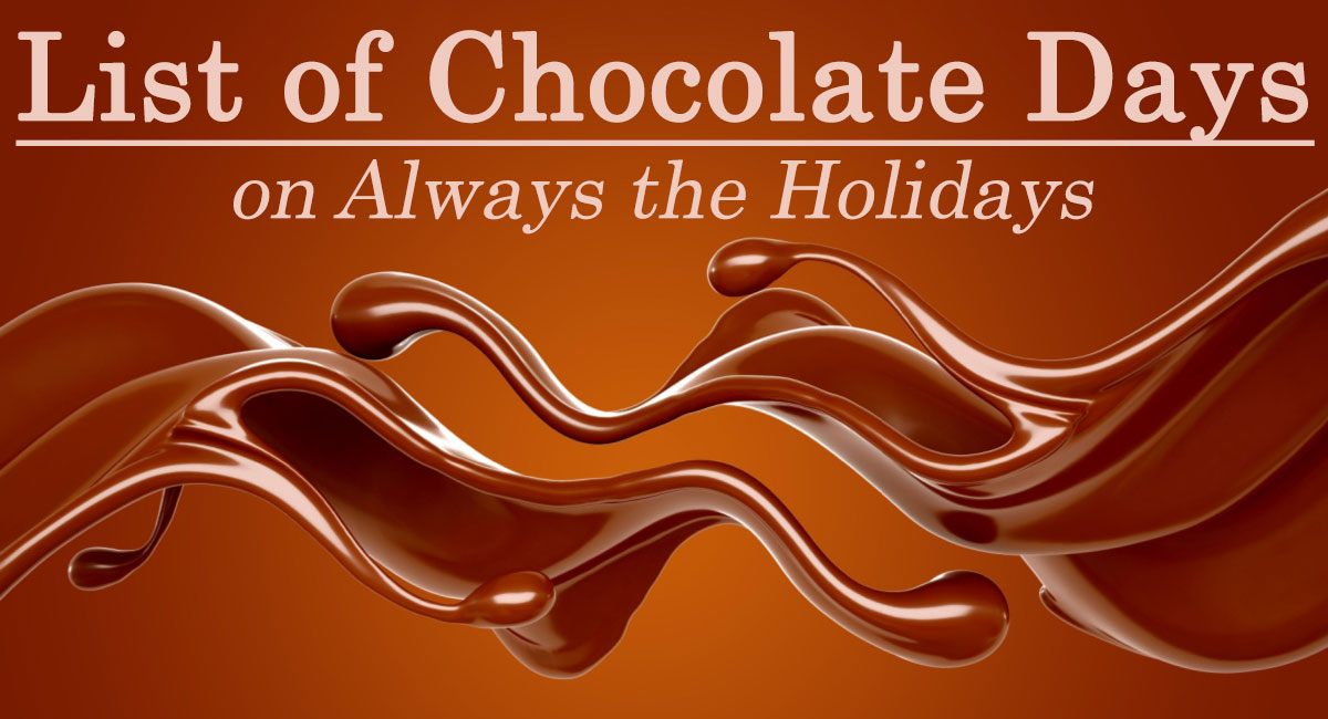Chocolate splash A horizontal splash of chocolate against a brown background with a text overlay that reads "List of chocolate days".